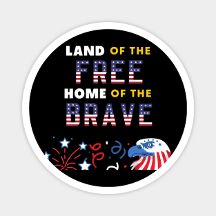 Land of the free home of the brave independence day gift Magnet